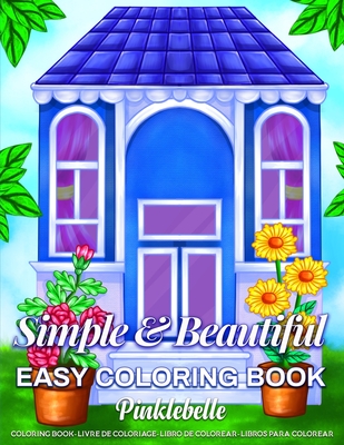 Simple and Beautiful Easy Coloring Book: An Adult Coloring Book Featuring  Easy and Simple Large Print Coloring Pages for Adult Relaxation, Peace and  S (Large Print / Paperback)