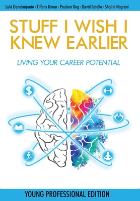 Stuff I Wish I Knew Earlier: Living Your Career Potential By Luki Danukarjanto, Tiffany Uman, Paulson Ong Cover Image