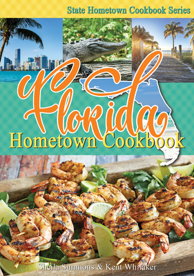 Florida Hometown Cookbook By Sheila Simmons, Kent Whitaker Cover Image