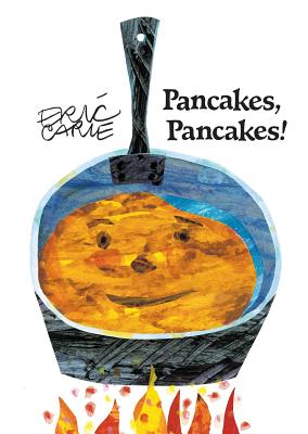 Pancakes, Pancakes! (The World of Eric Carle) By Eric Carle, Eric Carle (Illustrator) Cover Image