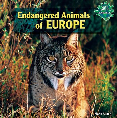 Endangered Animals of Europe (Save Earth's Animals!) (Paperback) | Hooked