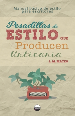 Pesadillas de estilo que producen urticaria (PEPU): Manual básico de estilo para escritores By Mar Hernández (Illustrator), Carmen Moreno (Editor), L. M. Mateo Cover Image