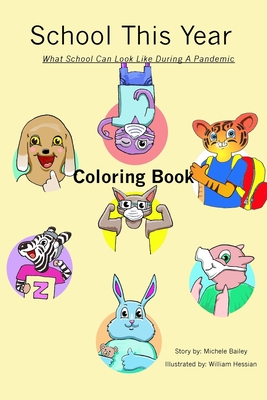 School This Year: What School Can Look Like During a Pandemic Coloring Book By Michele Bailey, William Hessian (Artist) Cover Image