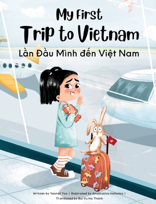 My First Trip to Vietnam: Bilingual Vietnamese-English Children's Book Cover Image