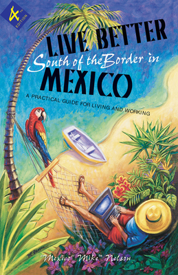 Live Better South of the Border: A Practical Guide for Living and Working Cover Image