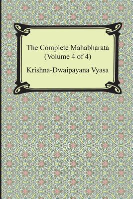 The Complete Mahabharata (Volume 4 of 4, Books 13 to 18) By Krishna-Dwaipayana Vyasa, Kisari Mohan Ganguli (Translator) Cover Image