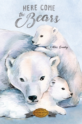 Here Come the Bears By Alice Goudey Cover Image