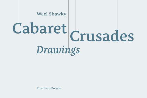 Wael Shawky: Cabaret Crusades Drawings Cover Image