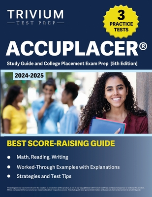 ACCUPLACER Study Guide 2024-2025: 3 Practice Tests and College 