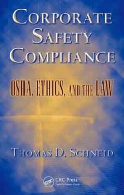 Corporate Safety Compliance: OSHA, Ethics, and the Law (Occupational Safety & Health Guide) Cover Image