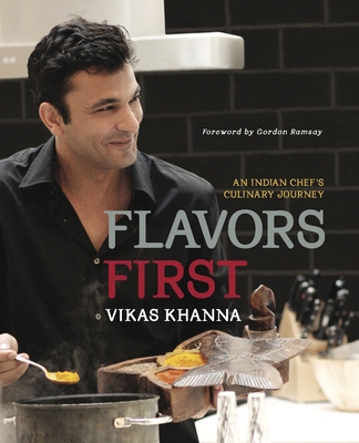 Flavors First: An Indian Chef's Culinary Journey Cover Image