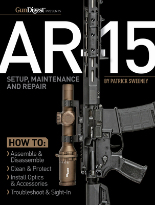 Ar-15 Setup, Maintenance and Repair By Patrick Sweeney Cover Image