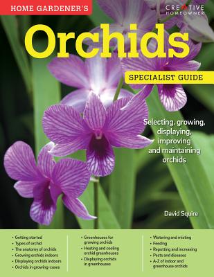 Home Gardener's Orchids: Selecting, Growing, Displaying, Improving and Maintaining Orchids (Specialist Guide) Cover Image