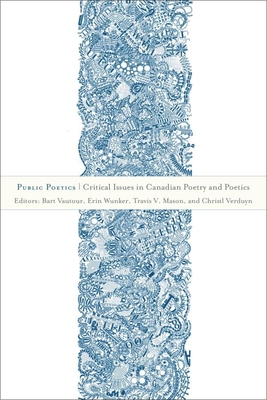Public Poetics: Critical Issues in Canadian Poetry and Poetics (Transcanada) Cover Image