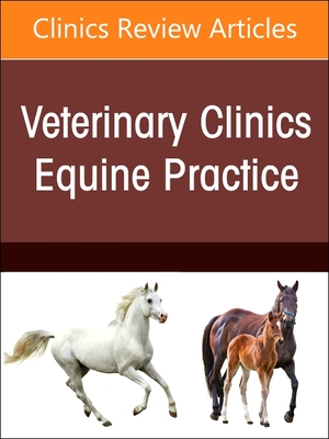Toxicologic Disorders, an Issue of Veterinary Clinics of North America: Equine Practice: Volume 40-1 (Clinics: Veterinary Medicine #40)