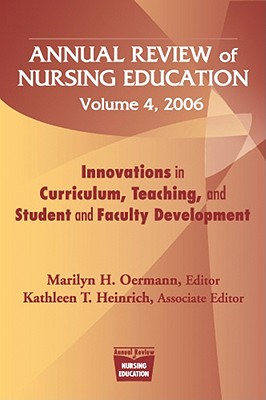 Annual Review of Nursing Education, Volume 4, 2006: Innovations in Curriculum, Teaching, and Student and Faculty Development Cover Image