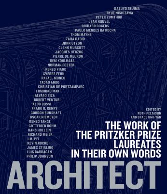 Architect: The Work of the Pritzker Prize Laureates in Their Own Words Cover Image