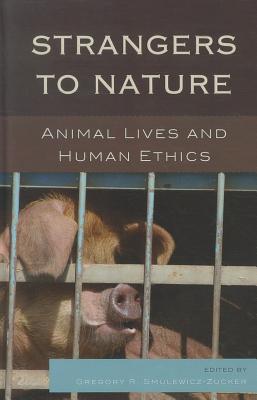 Strangers to Nature: Animal Lives and Human Ethics (Logos: Perspectives on Modern Society and Culture)