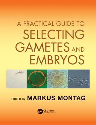 A Practical Guide to Selecting Gametes and Embryos Cover Image