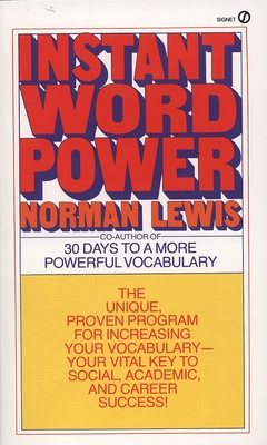 Instant Word Power: The Unique, Proven Program for Increasing Your Vocabulary--Your Vital Key to Social, Academic, and Career Success By Norman Lewis Cover Image