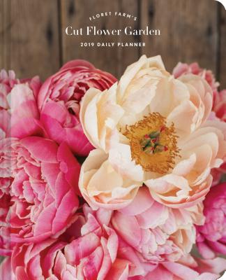 Floret Farm's Cut Flower Garden 2019 Daily Planner