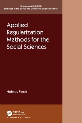 Applied Regularization Methods for the Social Sciences (Chapman & Hall/CRC Statistics in the Social and Behavioral S)