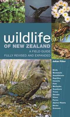 Wildlife of New Zealand: A Field Guide Fully Revised and Expanded By Julian Fitter Cover Image