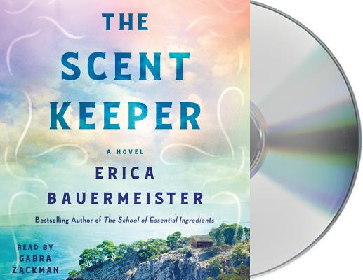 The Scent Keeper: A Novel By Erica Bauermeister, Gabra Zackman (Read by) Cover Image