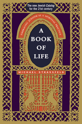 A Book of Life: Embracing Judaism as a Spiritual Practice By Michael Strassfeld Cover Image