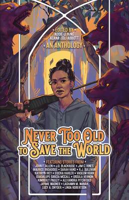 Never Too Old to Save the World: A Midlife Calling Anthology Cover Image