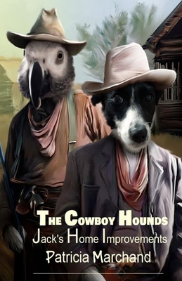 The Cowboy Hounds: Jack's Home Improvements Cover Image