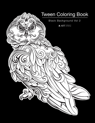 Download Tween Coloring Book Black Background Vol 2 Colouring Book For Teenagers Young Adults Boys Girls Ages 9 12 13 16 Cute Arts Craft G Paperback Left Bank Books