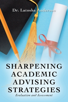 Sharpening Academic Advising Strategies: Evaluation and Assessment Cover Image