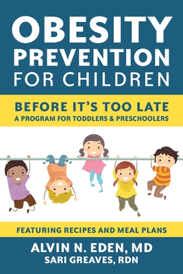 Obesity Prevention for Children: Before It's Too Late: A Program for Toddlers & Preschoolers