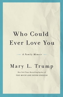 Who Could Ever Love You: A Family Memoir Cover Image