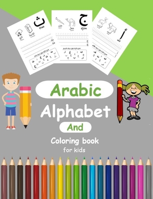 Arabic Alphabit and Coloring book for kids: arabic activity book for Toddlers and kindergartens, Learn Arabic Letters from Alif to Ya Cover Image