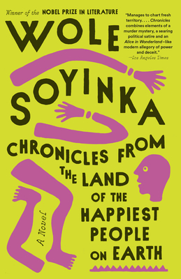 Chronicles from the Land of the Happiest People on Earth: A Novel By Wole Soyinka Cover Image