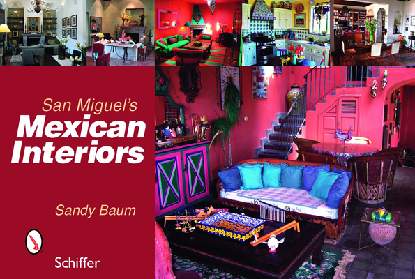 San Miguel's Mexican Interiors By Sandy Baum Cover Image