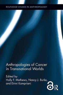 Anthropologies of Cancer in Transnational Worlds (Routledge Studies in Anthropology) Cover Image