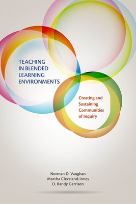 Teaching in Blended Learning Environments: Creating and Sustaining Communities of Inquiry By Norman D. Vaughan Cover Image