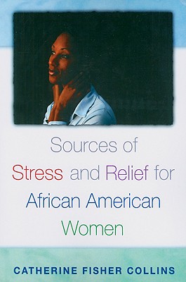 Sources of Stress and Relief for African American Women (Race and Ethnicity in Psychology) Cover Image