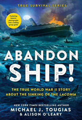 Abandon Ship!: The True World War II Story About the Sinking of the Laconia (True Survival Series #1)