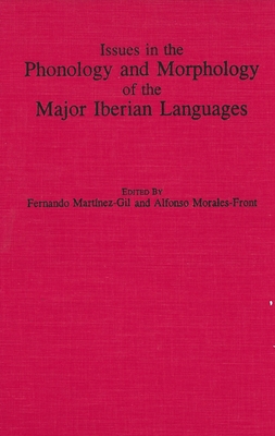Issues in the Phonology and Morphology of the Major Iberian Languages (Georgetown Studies in Romance Linguistics)