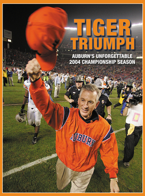 Tiger Triumph: Auburn's Unforgettable 2004 Championship Season By Joe Funk (Editor) Cover Image