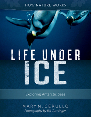 Life Under Ice 2nd edition: Exploring Antarctic Seas (How Nature Works)