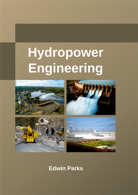 Hydropower Engineering By Edwin Parks (Editor) Cover Image