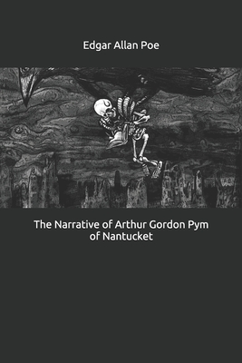 The Narrative of Arthur Gordon Pym of Nantucket