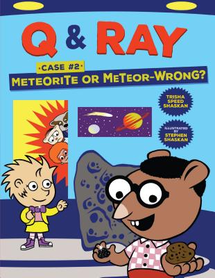 Meteorite or Meteor-Wrong?: Case 2 (Q & Ray #2) By Trisha Speed Shaskan, Stephen Shaskan (Illustrator) Cover Image