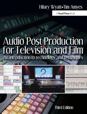 Audio Post Production for Television and Film: An introduction to technology and techniques Cover Image