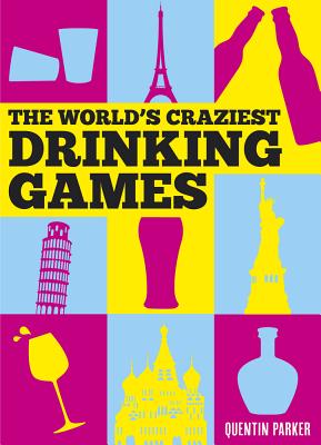 The World's Craziest Drinking Games